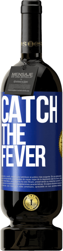 49,95 € | Красное вино Premium Edition MBS® Бронировать Catch the fever Синяя метка. Настраиваемая этикетка Бронировать 12 Месяцы Урожай 2014 Tempranillo