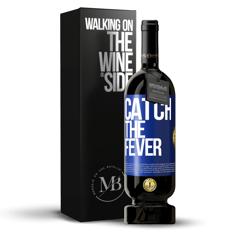 49,95 € Free Shipping | Red Wine Premium Edition MBS® Reserve Catch the fever Blue Label. Customizable label Reserve 12 Months Harvest 2014 Tempranillo