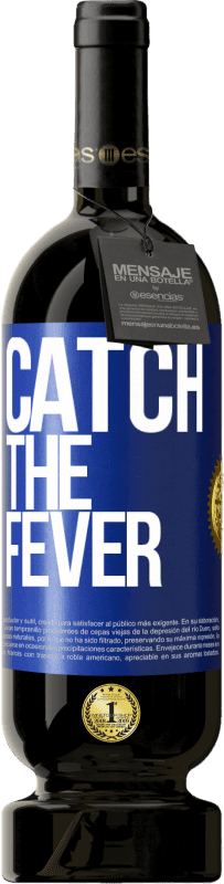 «Catch the fever» Edição Premium MBS® Reserva