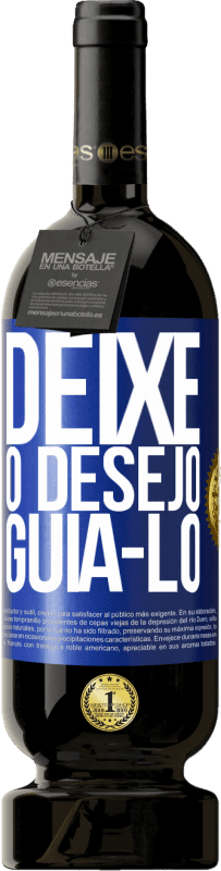 «Deixe o desejo guiá-lo» Edição Premium MBS® Reserva