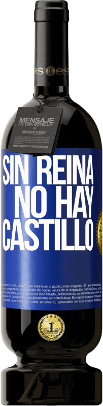 49,95 € | Vino Tinto Edición Premium MBS® Reserva Sin reina, no hay castillo Etiqueta Azul. Etiqueta personalizable Reserva 12 Meses Cosecha 2015 Tempranillo