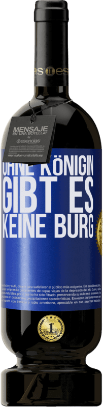49,95 € | Rotwein Premium Ausgabe MBS® Reserve Ohne Königin gibt es keine Burg Blaue Markierung. Anpassbares Etikett Reserve 12 Monate Ernte 2014 Tempranillo