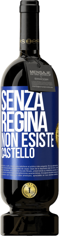 Spedizione Gratuita | Vino rosso Edizione Premium MBS® Riserva Senza regina, non esiste castello Etichetta Blu. Etichetta personalizzabile Riserva 12 Mesi Raccogliere 2014 Tempranillo