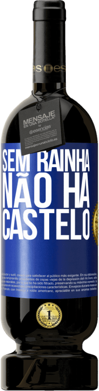 49,95 € | Vinho tinto Edição Premium MBS® Reserva Sem rainha, não há castelo Etiqueta Azul. Etiqueta personalizável Reserva 12 Meses Colheita 2014 Tempranillo