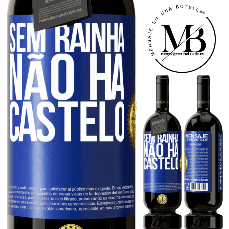 49,95 € Envio grátis | Vinho tinto Edição Premium MBS® Reserva Sem rainha, não há castelo Etiqueta Azul. Etiqueta personalizável Reserva 12 Meses Colheita 2015 Tempranillo