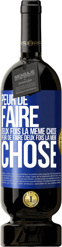 49,95 € | Vin rouge Édition Premium MBS® Réserve Peur de faire deux fois la même chose. Peur de faire deux fois la même chose Étiquette Bleue. Étiquette personnalisable Réserve 12 Mois Récolte 2015 Tempranillo