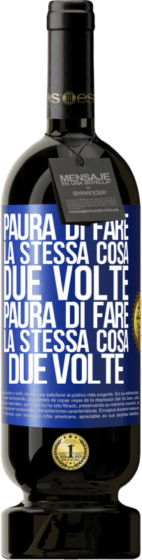 49,95 € | Vino rosso Edizione Premium MBS® Riserva Paura di fare la stessa cosa due volte. Paura di fare la stessa cosa due volte Etichetta Blu. Etichetta personalizzabile Riserva 12 Mesi Raccogliere 2015 Tempranillo