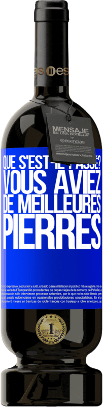 49,95 € | Vin rouge Édition Premium MBS® Réserve que s'est-il passé? Vous aviez de meilleures pierres Étiquette Bleue. Étiquette personnalisable Réserve 12 Mois Récolte 2015 Tempranillo