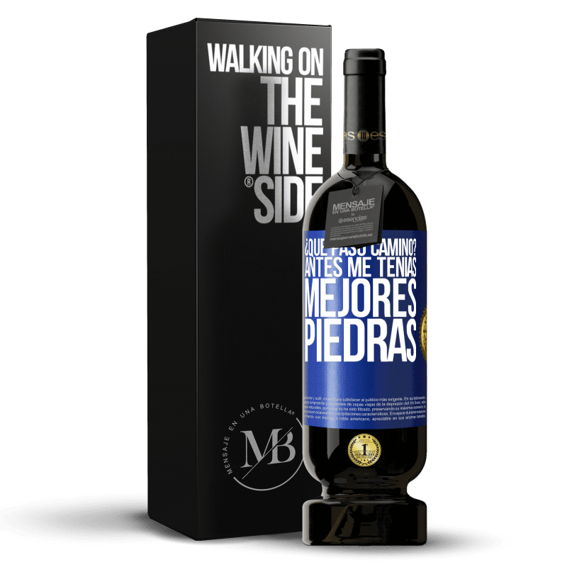 49,95 € Envío gratis | Vino Tinto Edición Premium MBS® Reserva ¿Qué pasó camino? Antes me tenías mejores piedras Etiqueta Azul. Etiqueta personalizable Reserva 12 Meses Cosecha 2015 Tempranillo