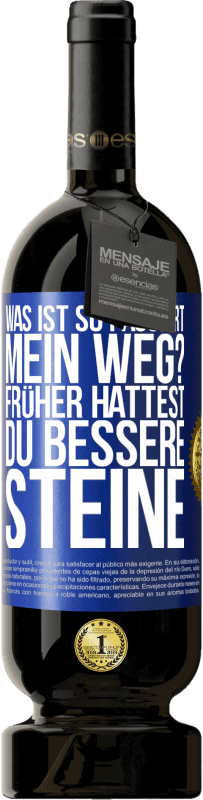 49,95 € | Rotwein Premium Ausgabe MBS® Reserve Was ist so passiert, mein Weg? Früher hattest du bessere Steine Blaue Markierung. Anpassbares Etikett Reserve 12 Monate Ernte 2016 Tempranillo
