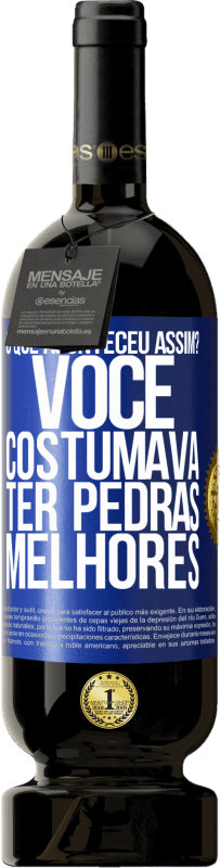 49,95 € | Vinho tinto Edição Premium MBS® Reserva o que aconteceu assim? Você costumava ter pedras melhores Etiqueta Azul. Etiqueta personalizável Reserva 12 Meses Colheita 2016 Tempranillo