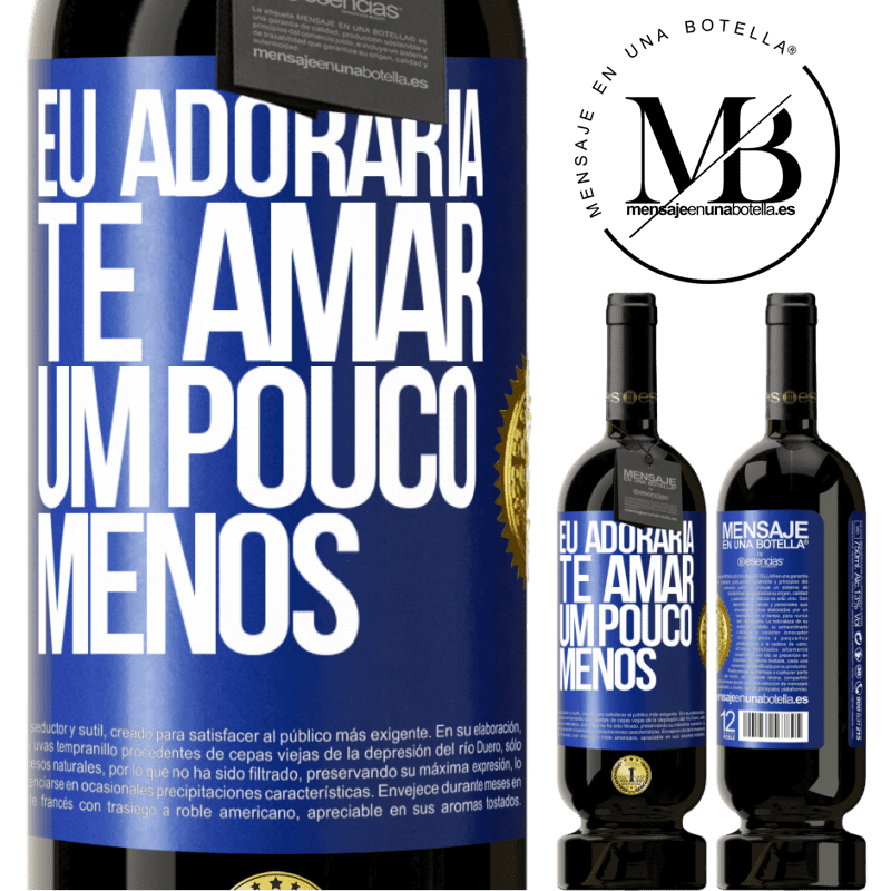 49,95 € Envio grátis | Vinho tinto Edição Premium MBS® Reserva Eu adoraria te amar um pouco menos Etiqueta Azul. Etiqueta personalizável Reserva 12 Meses Colheita 2014 Tempranillo