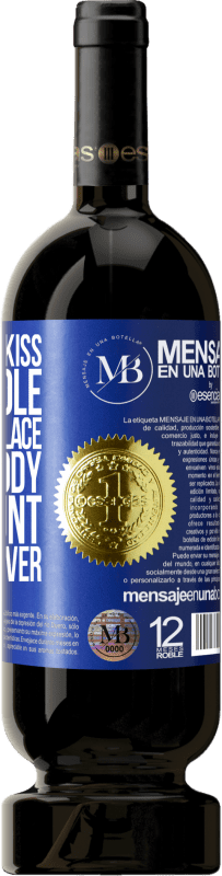 «I promise to kiss every mole that takes place in your body, lose count, and start over» Premium Edition MBS® Reserve