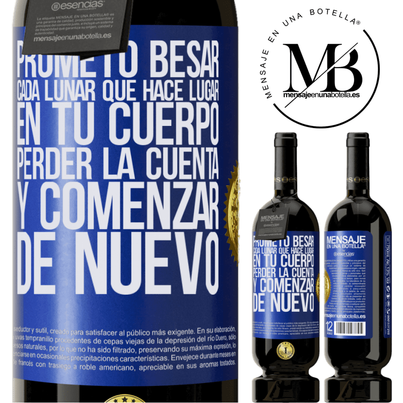 49,95 € Envío gratis | Vino Tinto Edición Premium MBS® Reserva Prometo besar cada lunar que hace lugar en tu cuerpo, perder la cuenta, y comenzar de nuevo Etiqueta Azul. Etiqueta personalizable Reserva 12 Meses Cosecha 2014 Tempranillo