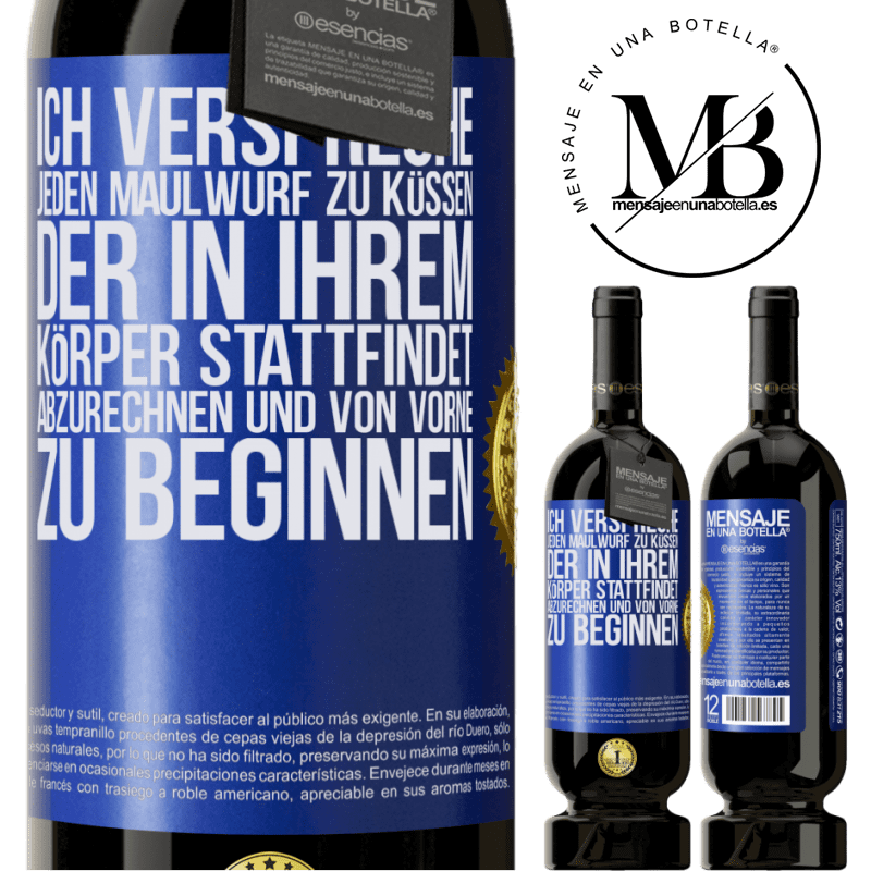 49,95 € Kostenloser Versand | Rotwein Premium Ausgabe MBS® Reserve Ich verspreche jeden Schönheitsfleck an deinem Körper zu küssen, mich zu verzählen, und von vorne zu beginnen Blaue Markierung. Anpassbares Etikett Reserve 12 Monate Ernte 2014 Tempranillo