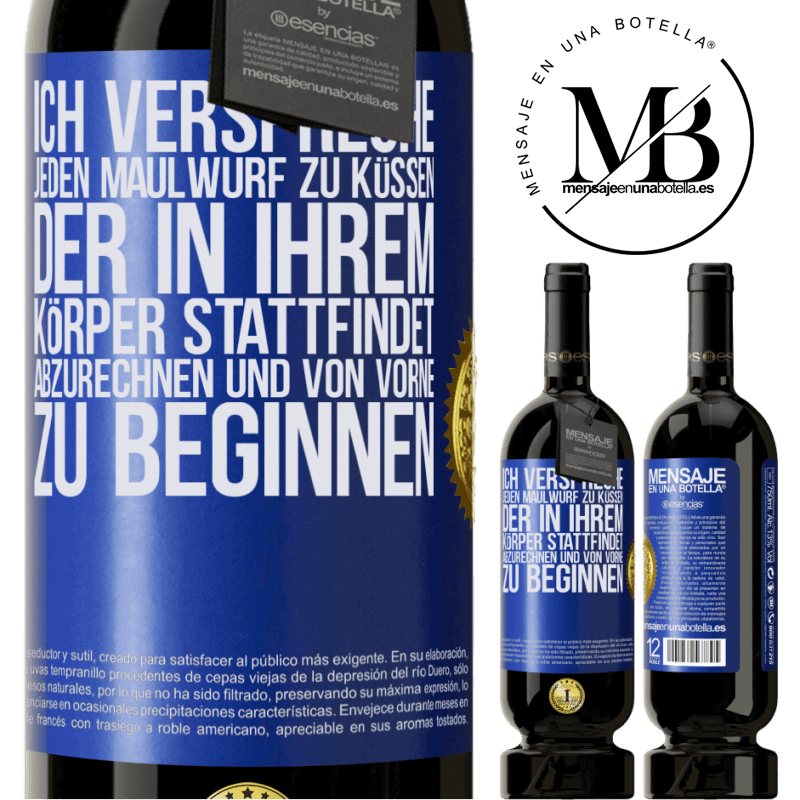 49,95 € Kostenloser Versand | Rotwein Premium Ausgabe MBS® Reserve Ich verspreche jeden Schönheitsfleck an deinem Körper zu küssen, mich zu verzählen, und von vorne zu beginnen Blaue Markierung. Anpassbares Etikett Reserve 12 Monate Ernte 2016 Tempranillo