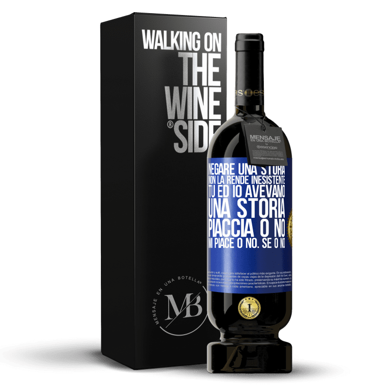 49,95 € Spedizione Gratuita | Vino rosso Edizione Premium MBS® Riserva Negare una storia non la rende inesistente. Tu ed io avevamo una storia. Piaccia o no. Mi piace o no. Se o no Etichetta Blu. Etichetta personalizzabile Riserva 12 Mesi Raccogliere 2015 Tempranillo