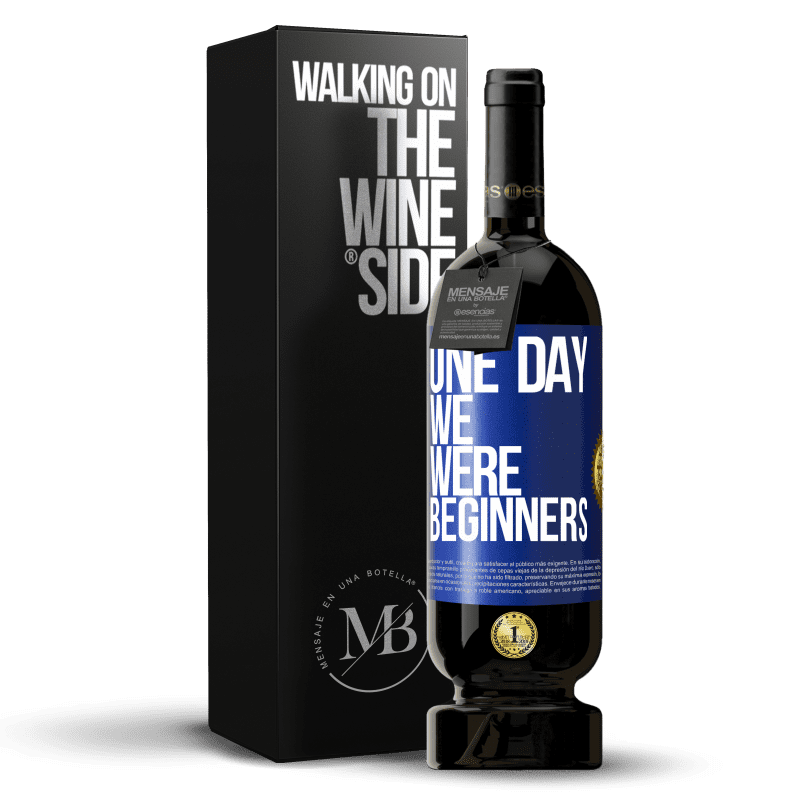 49,95 € Free Shipping | Red Wine Premium Edition MBS® Reserve One day we were beginners Blue Label. Customizable label Reserve 12 Months Harvest 2014 Tempranillo