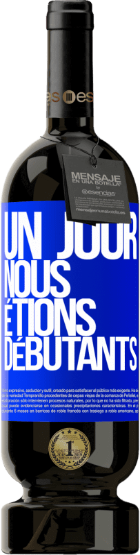 49,95 € | Vin rouge Édition Premium MBS® Réserve Un jour, nous étions débutants Étiquette Bleue. Étiquette personnalisable Réserve 12 Mois Récolte 2015 Tempranillo