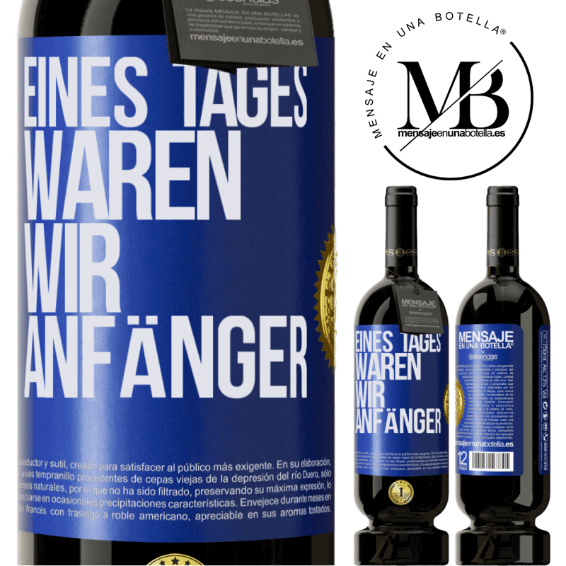 49,95 € Kostenloser Versand | Rotwein Premium Ausgabe MBS® Reserve Eines Tages waren wir alle Anfänger Blaue Markierung. Anpassbares Etikett Reserve 12 Monate Ernte 2015 Tempranillo
