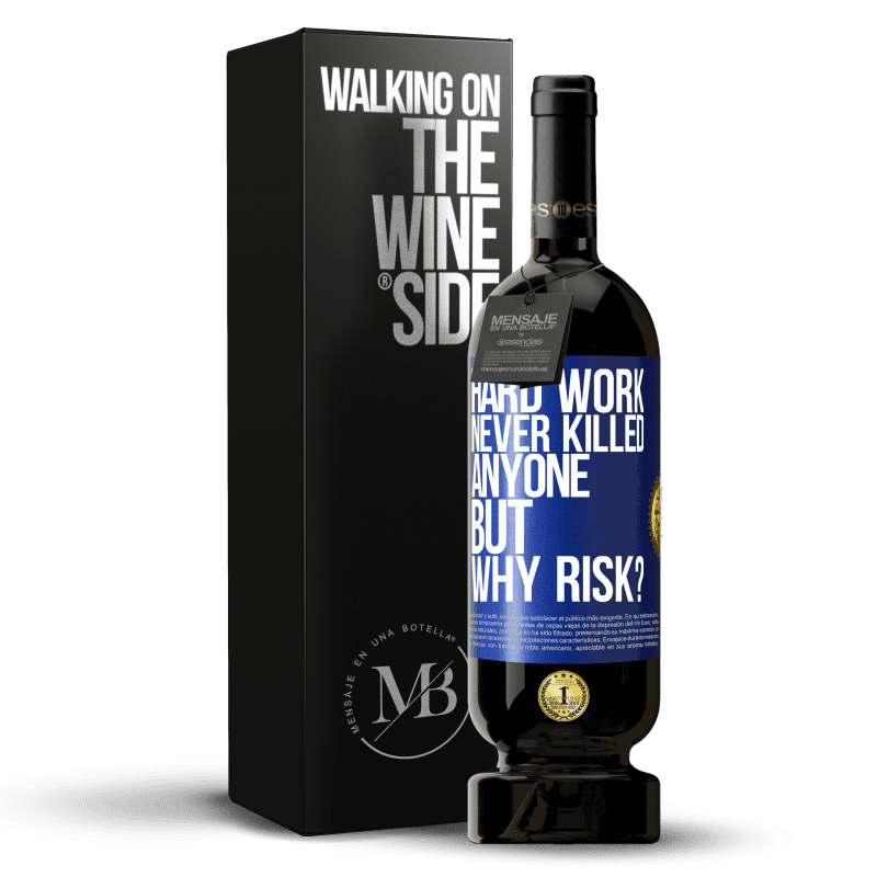 49,95 € Free Shipping | Red Wine Premium Edition MBS® Reserve Hard work never killed anyone, but why risk? Blue Label. Customizable label Reserve 12 Months Harvest 2014 Tempranillo