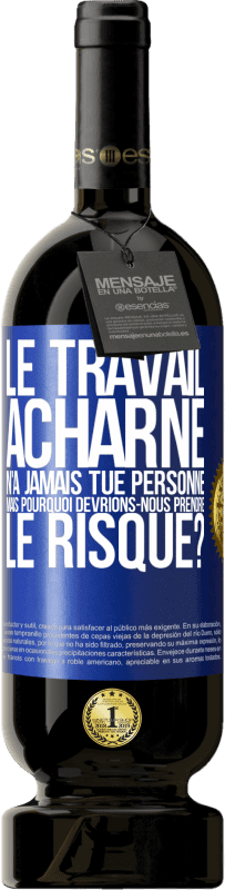 49,95 € Envoi gratuit | Vin rouge Édition Premium MBS® Réserve Le travail acharné n'a jamais tué personne, mais pourquoi devrions-nous prendre le risque? Étiquette Bleue. Étiquette personnalisable Réserve 12 Mois Récolte 2016 Tempranillo