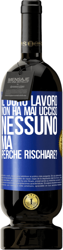 49,95 € | Vino rosso Edizione Premium MBS® Riserva Il duro lavoro non ha mai ucciso nessuno, ma perché rischiare? Etichetta Blu. Etichetta personalizzabile Riserva 12 Mesi Raccogliere 2014 Tempranillo