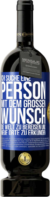 «Ich suche eine Person mit dem großen Wunsch, die Welt zu bereisen und neue Orte zu erkunden» Premium Ausgabe MBS® Reserve