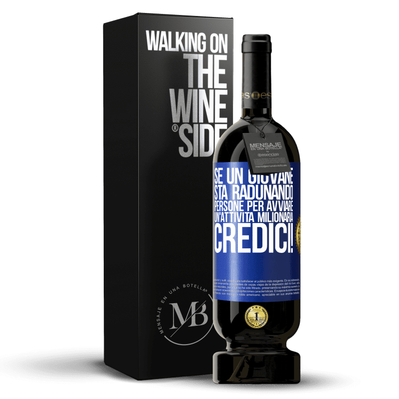 49,95 € Spedizione Gratuita | Vino rosso Edizione Premium MBS® Riserva Se un giovane sta radunando persone per avviare un'attività milionaria, credici! Etichetta Blu. Etichetta personalizzabile Riserva 12 Mesi Raccogliere 2016 Tempranillo