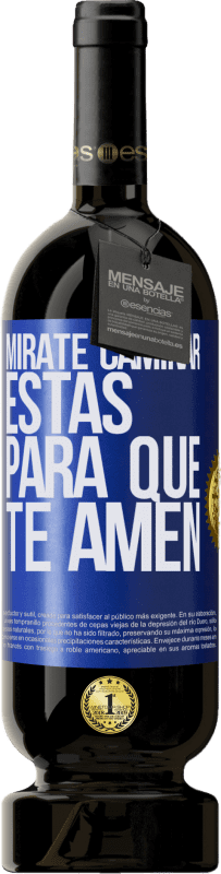 49,95 € Envío gratis | Vino Tinto Edición Premium MBS® Reserva Mírate caminar. Estás para que te amen Etiqueta Azul. Etiqueta personalizable Reserva 12 Meses Cosecha 2016 Tempranillo