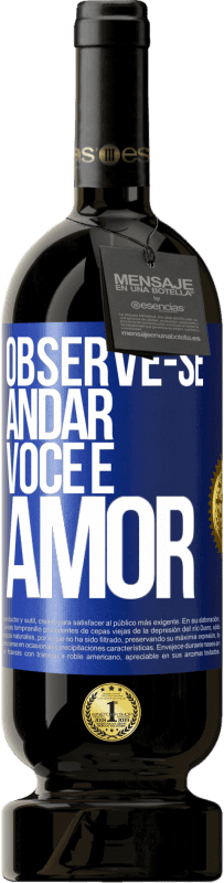 49,95 € | Vinho tinto Edição Premium MBS® Reserva Observe-se andar. Você é amor Etiqueta Azul. Etiqueta personalizável Reserva 12 Meses Colheita 2015 Tempranillo