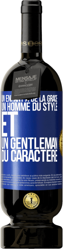 «Un enfant a de la grâce, un homme du style et un gentleman du caractère» Édition Premium MBS® Réserve