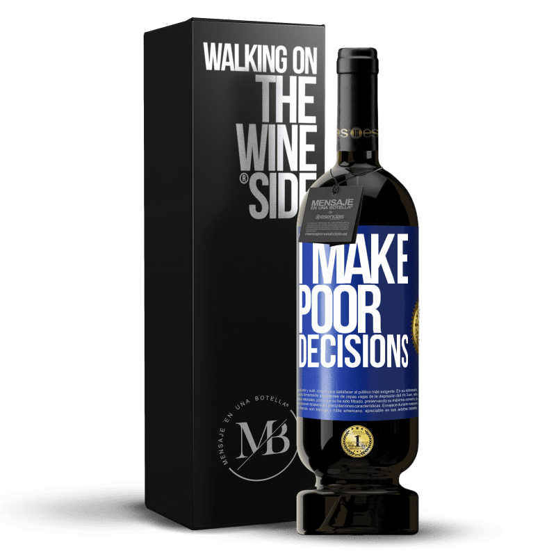 49,95 € Free Shipping | Red Wine Premium Edition MBS® Reserve I make poor decisions Blue Label. Customizable label Reserve 12 Months Harvest 2014 Tempranillo