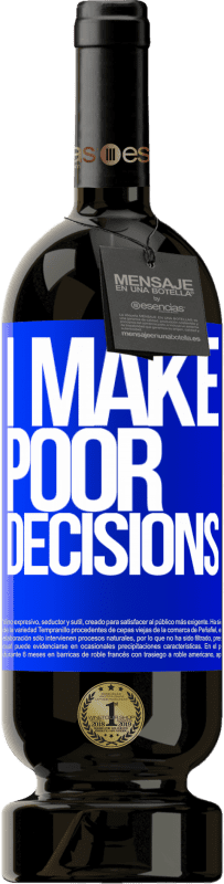 49,95 € Envoi gratuit | Vin rouge Édition Premium MBS® Réserve I make poor decisions Étiquette Bleue. Étiquette personnalisable Réserve 12 Mois Récolte 2016 Tempranillo