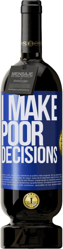 «I make poor decisions» Edición Premium MBS® Reserva