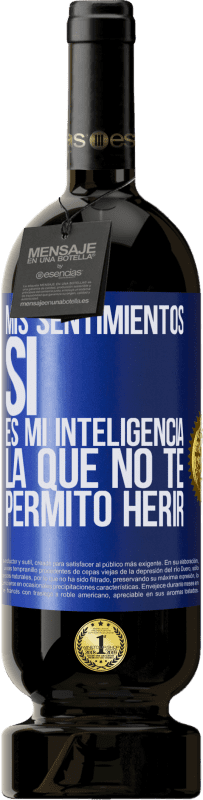 49,95 € | Vino Tinto Edición Premium MBS® Reserva Mis sentimientos, sí. Es mi inteligencia la que no te permito herir Etiqueta Azul. Etiqueta personalizable Reserva 12 Meses Cosecha 2015 Tempranillo