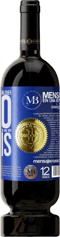 «A cualquier persona de cualquier SEXO con cada copa de este vino le regalamos una tapa GRATIS» Edición Premium MBS® Reserva