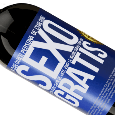 Expresiones Únicas y Personales. «A cualquier persona de cualquier SEXO con cada copa de este vino le regalamos una tapa GRATIS» Edición Premium MBS® Reserva