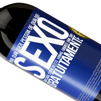 Expressões Únicas e Pessoais. «Para qualquer pessoa de qualquer sexo com cada copo deste vinho, damos uma tampa GRATUITAMENTE» Edição Premium MBS® Reserva