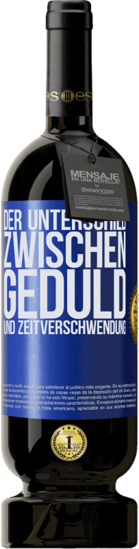 49,95 € Kostenloser Versand | Rotwein Premium Ausgabe MBS® Reserve Der Unterschied zwischen Geduld und Zeitverschwendung Blaue Markierung. Anpassbares Etikett Reserve 12 Monate Ernte 2015 Tempranillo