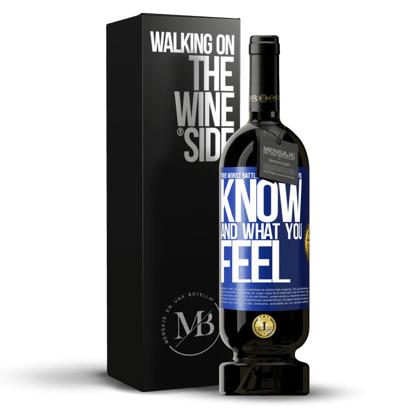 49,95 € Free Shipping | Red Wine Premium Edition MBS® Reserve Your worst battle is between what you know and what you feel Blue Label. Customizable label Reserve 12 Months Harvest 2014 Tempranillo