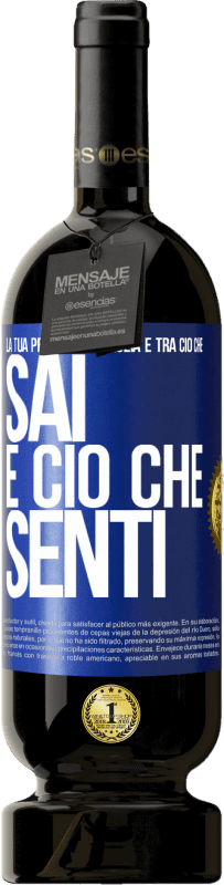 Spedizione Gratuita | Vino rosso Edizione Premium MBS® Riserva La tua peggior battaglia è tra ciò che sai e ciò che senti Etichetta Blu. Etichetta personalizzabile Riserva 12 Mesi Raccogliere 2014 Tempranillo