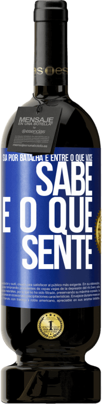 49,95 € Envio grátis | Vinho tinto Edição Premium MBS® Reserva Sua pior batalha é entre o que você sabe e o que sente Etiqueta Azul. Etiqueta personalizável Reserva 12 Meses Colheita 2016 Tempranillo