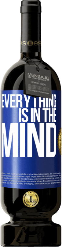 49,95 € | Red Wine Premium Edition MBS® Reserve Everything is in the mind Blue Label. Customizable label Reserve 12 Months Harvest 2015 Tempranillo