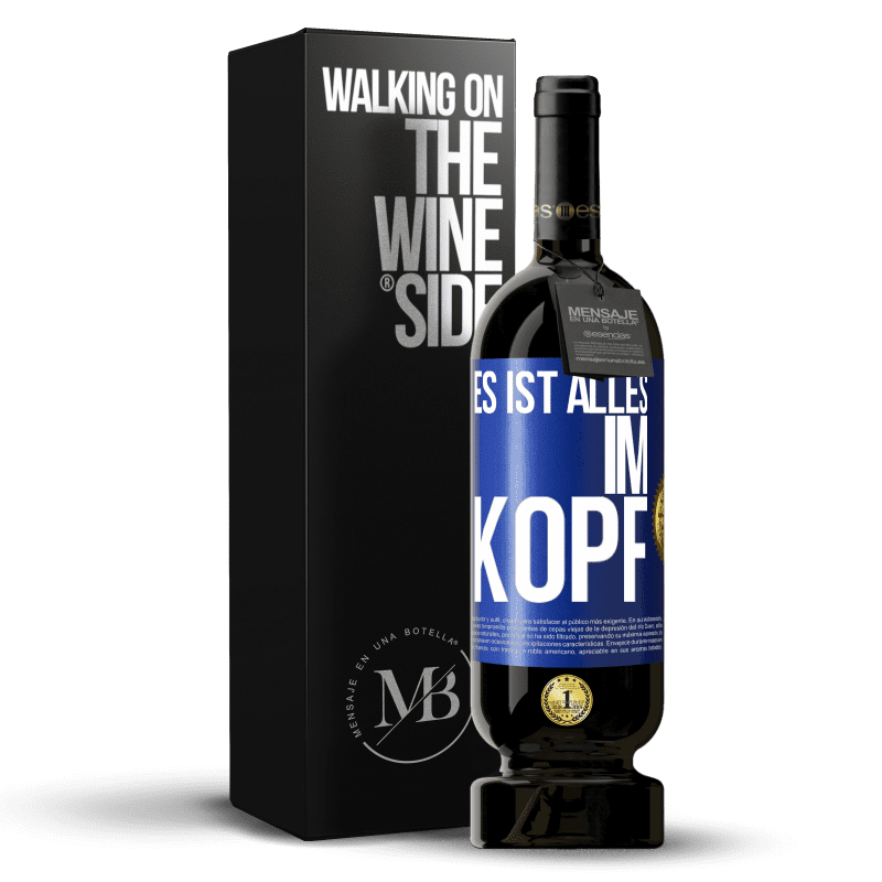 49,95 € Kostenloser Versand | Rotwein Premium Ausgabe MBS® Reserve Es ist alles im Kopf Blaue Markierung. Anpassbares Etikett Reserve 12 Monate Ernte 2015 Tempranillo