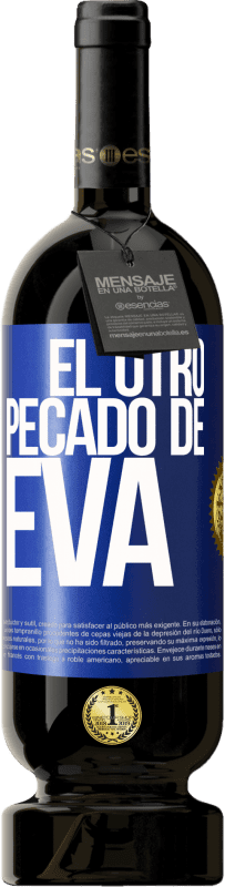 49,95 € | Vino Tinto Edición Premium MBS® Reserva El otro pecado de Eva Etiqueta Azul. Etiqueta personalizable Reserva 12 Meses Cosecha 2015 Tempranillo