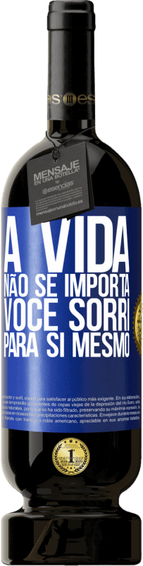 49,95 € | Vinho tinto Edição Premium MBS® Reserva A vida não se importa, você sorri para si mesmo Etiqueta Azul. Etiqueta personalizável Reserva 12 Meses Colheita 2015 Tempranillo