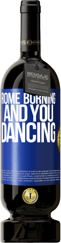 49,95 € | Red Wine Premium Edition MBS® Reserve Rome burning and you dancing Blue Label. Customizable label Reserve 12 Months Harvest 2014 Tempranillo