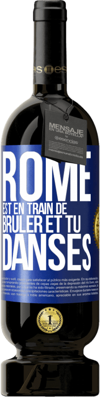 49,95 € | Vin rouge Édition Premium MBS® Réserve Rome est en train de brûler et tu danses Étiquette Bleue. Étiquette personnalisable Réserve 12 Mois Récolte 2014 Tempranillo