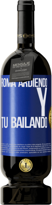 49,95 € | Vino Tinto Edición Premium MBS® Reserva Roma ardiendo y tú bailando Etiqueta Azul. Etiqueta personalizable Reserva 12 Meses Cosecha 2014 Tempranillo